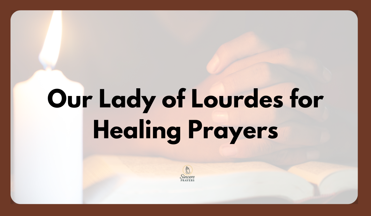 30 Powerful Prayers to Our Lady of Lourdes for Healing