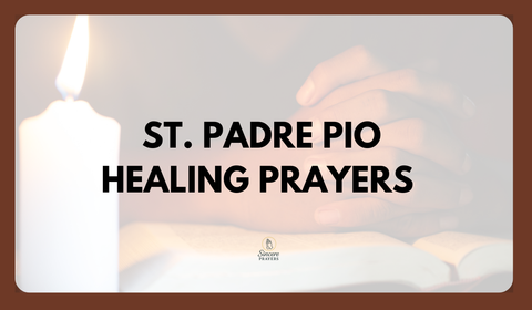 30 Powerful St. Padre Pio Healing Prayers