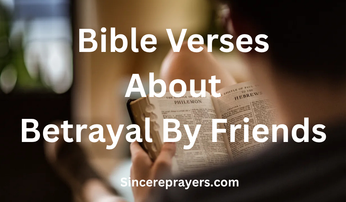 35 Powerful Bible Verses About Betrayal By Friends