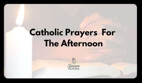 40 Powerful Catholic Prayers For The Afternoon