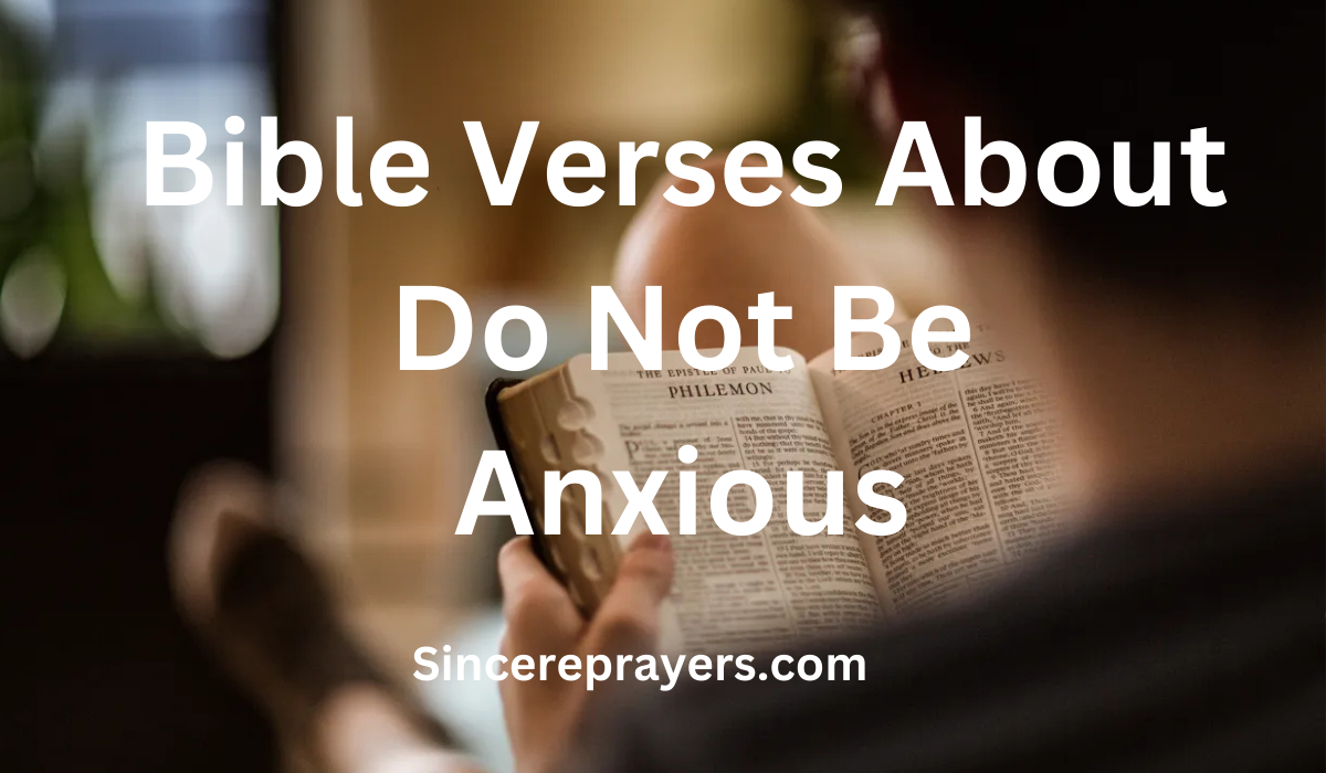 35 Most Effective Bible Verses About Do Not Be Anxious
