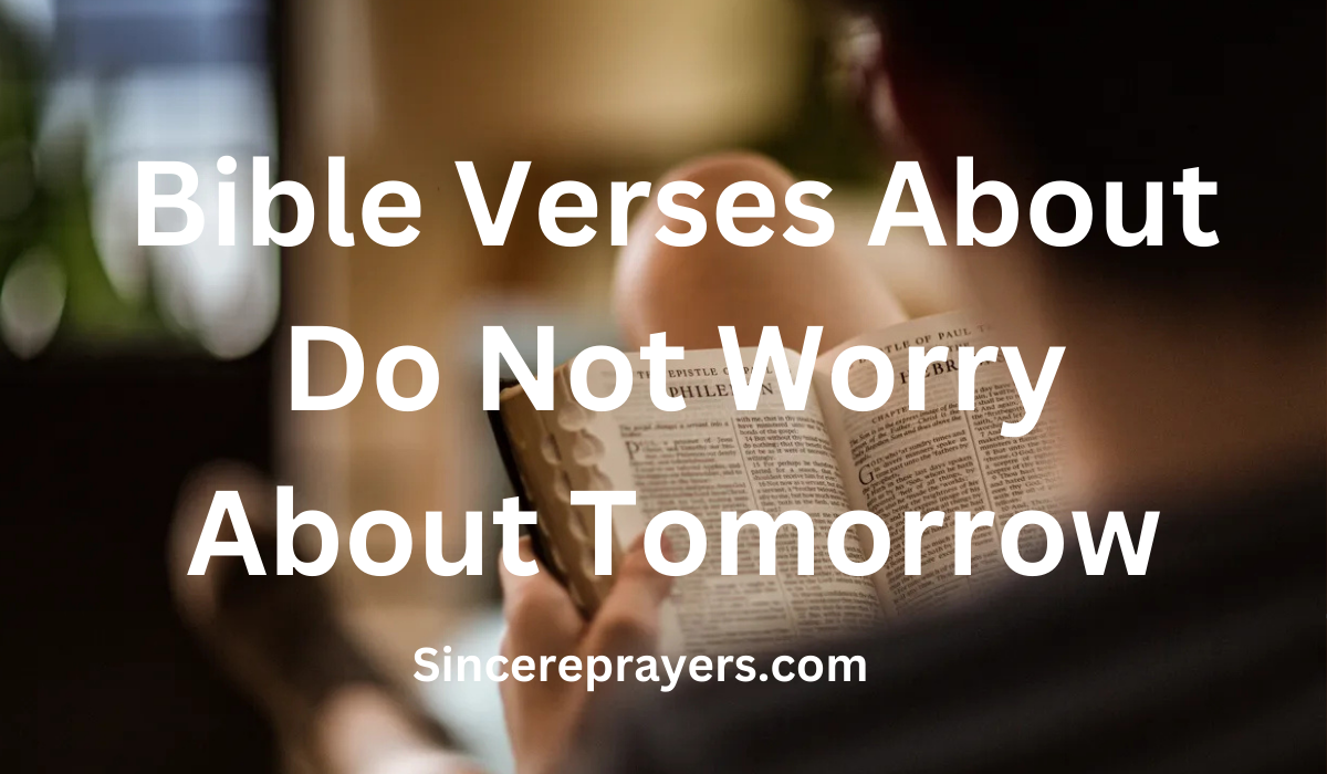 35 Powerful Bible Verses About Do Not Worry About Tomorrow