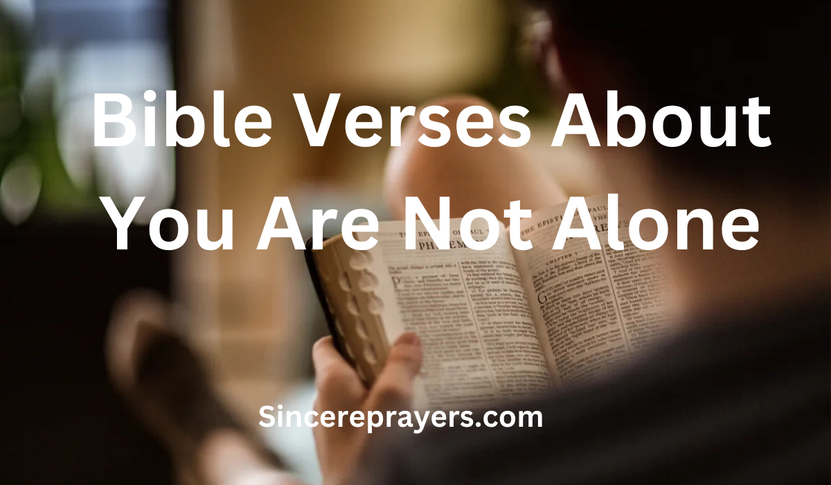 35 Most Effective Bible Verses About You Are Not Alone