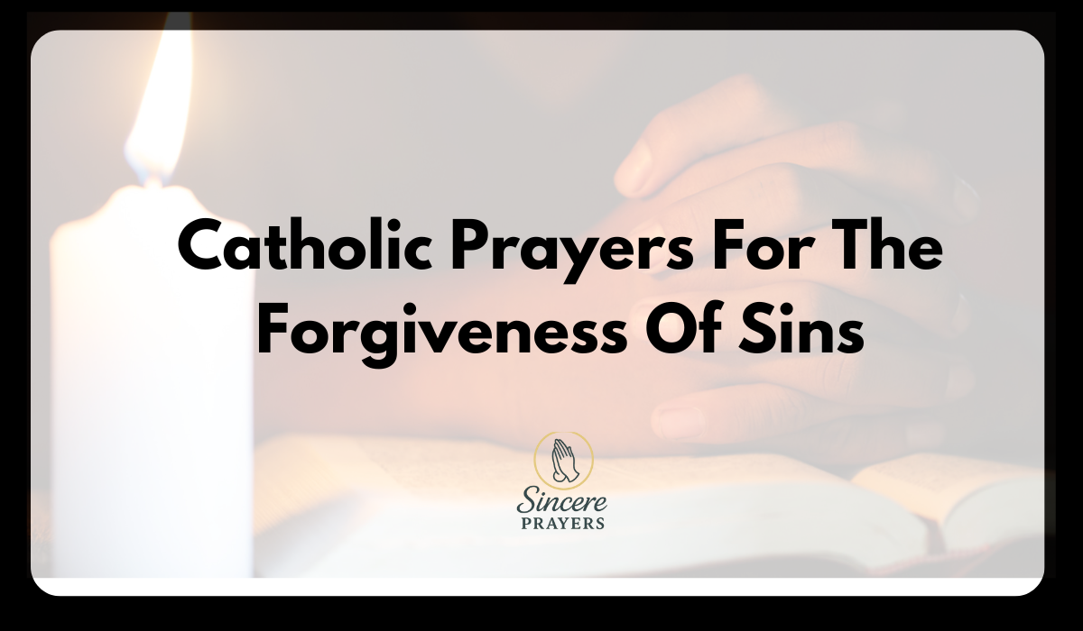 40 Powerful Catholic Prayers For The Forgiveness Of Sins