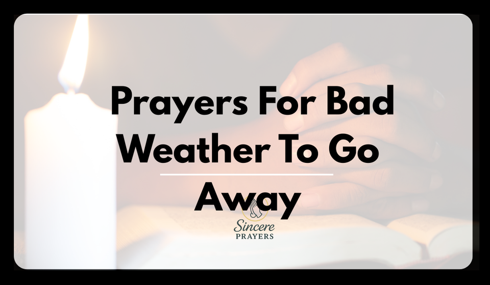 Prayers For Bad Weather To Go Away