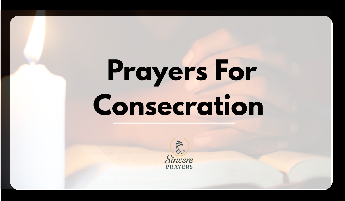 40 Powerful Prayers For Consecration