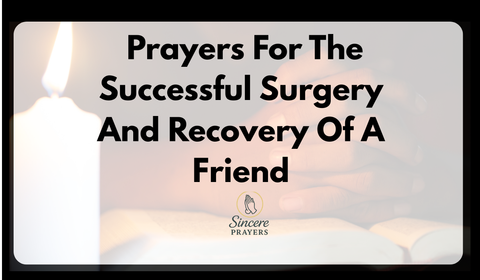 40 Powerful Prayers For The Successful Surgery And Recovery Of A Friend