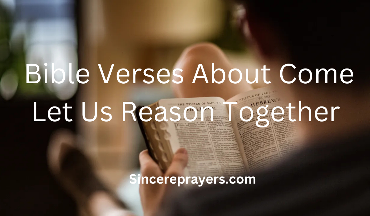 35 Powerful Bible Verses About Come Let Us Reason Together