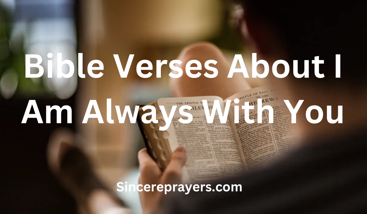 35 Amazing Bible Verses About I Am Always With You