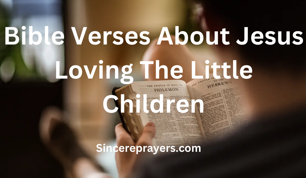 35 Amazing Bible Verses About Jesus Loving The Little Children
