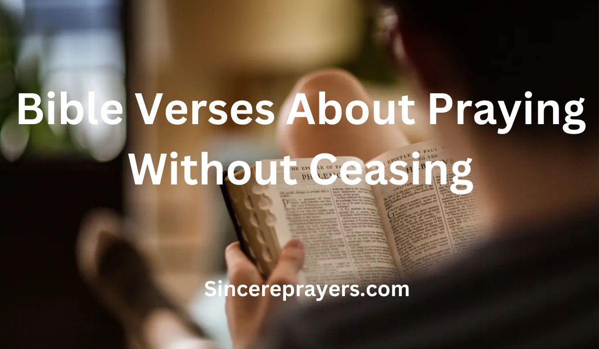 35 Most Effective Bible Verses About Praying Without Ceasing