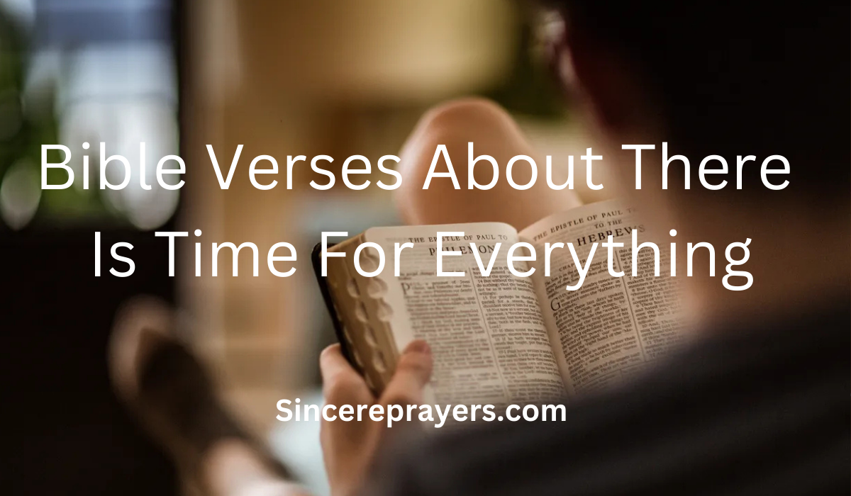 35 Most Effective Bible Verses About There Is Time For Everything