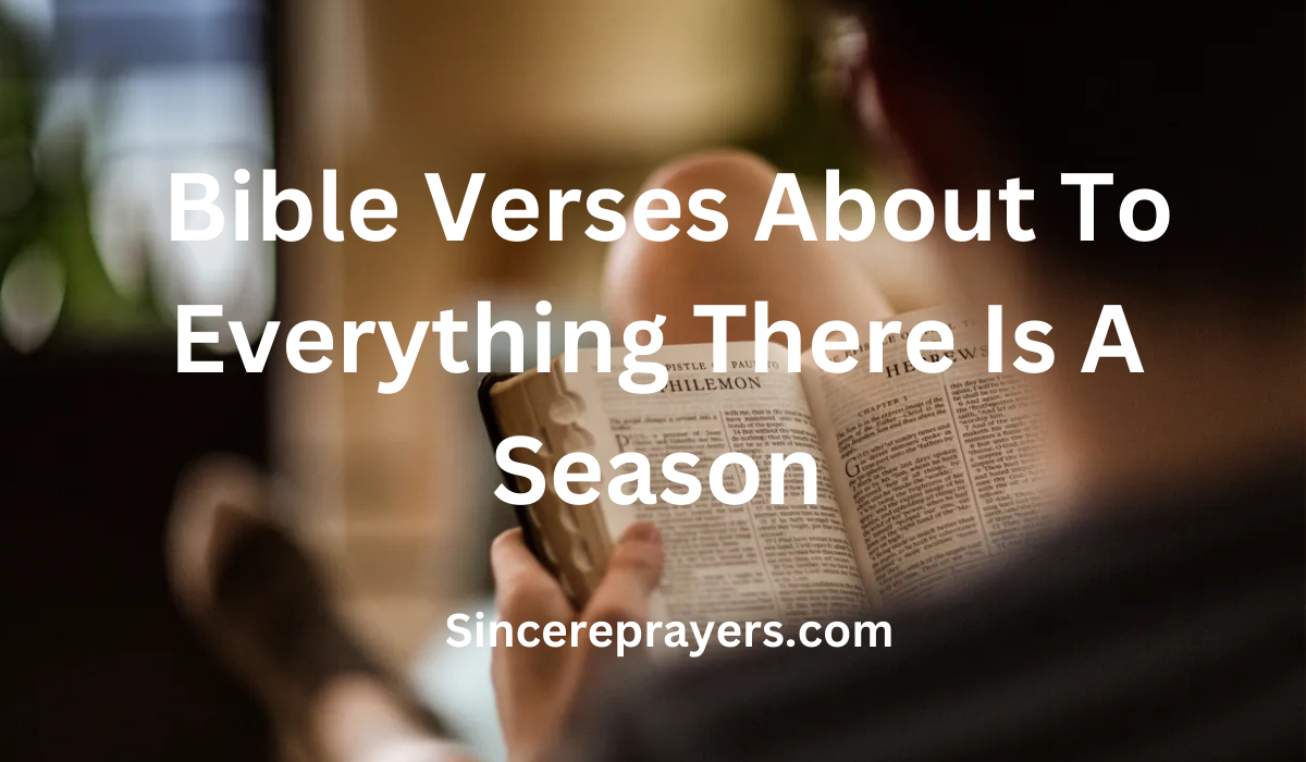 35 Powerful Bible Verses About To Everything There Is A Season