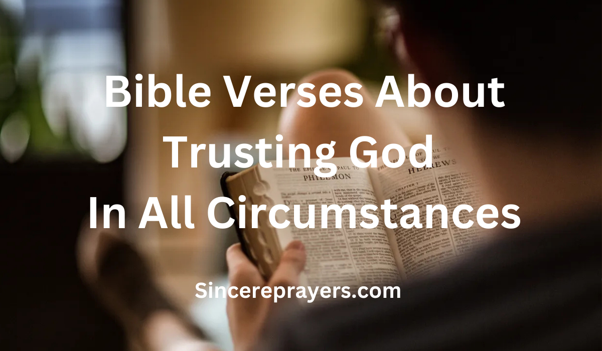 35 Most Effective Bible Verses About Trusting God In All Circumstances
