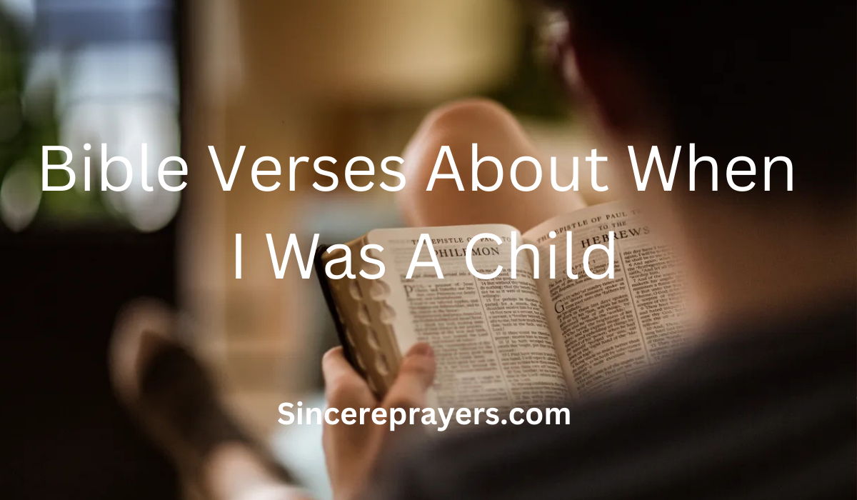 35 Inspiring Bible Verses About When I Was A Child