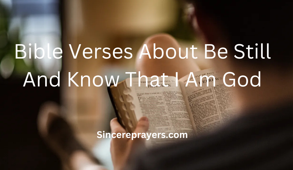 35 Most Effective Bible Verses About Be Still And Know That I Am God