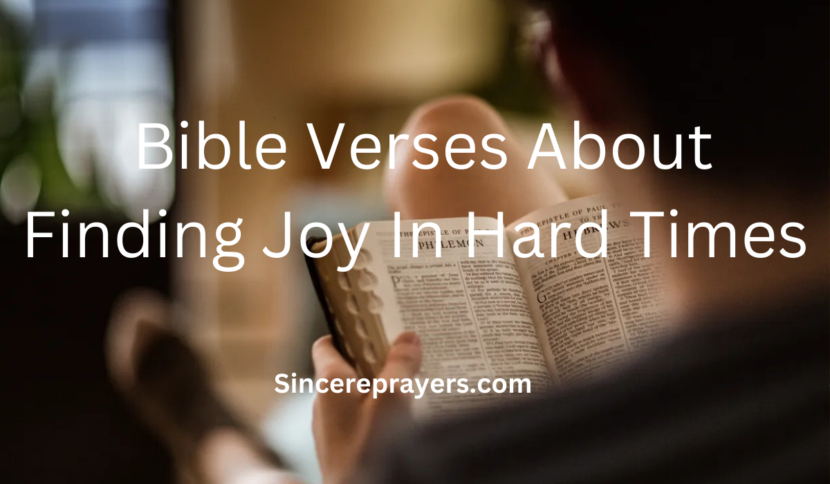 35 Powerful Bible Verses About Finding Joy In Hard Times