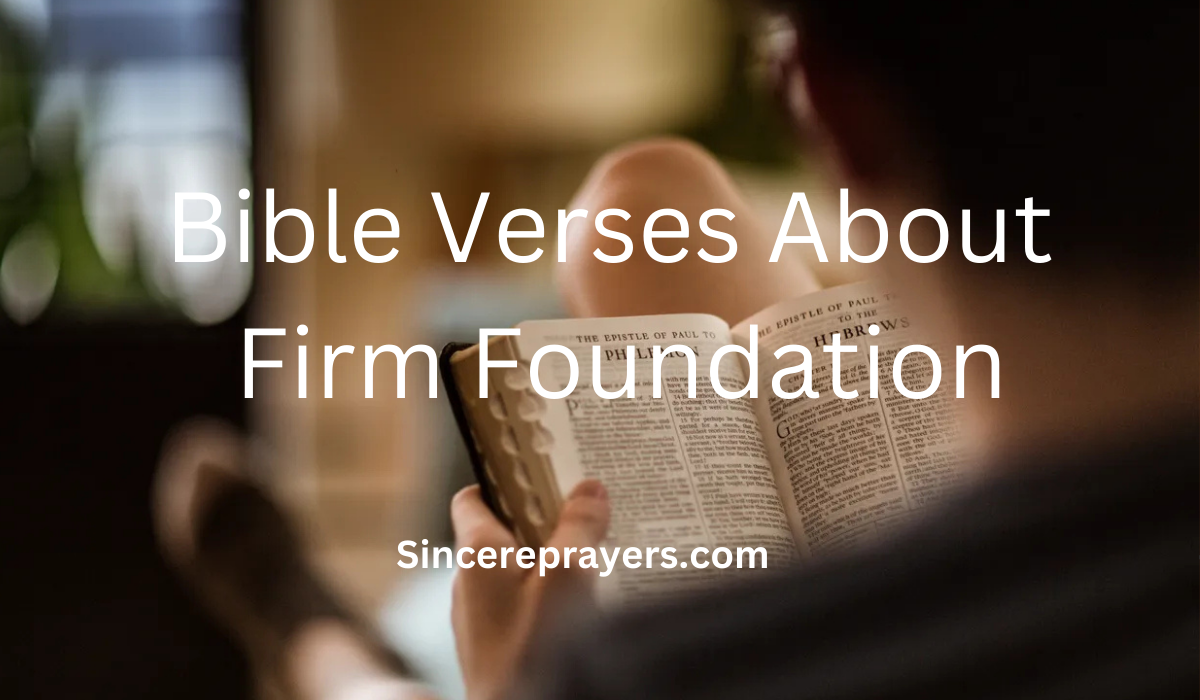 35 Powerful Bible Verses About Firm Foundation