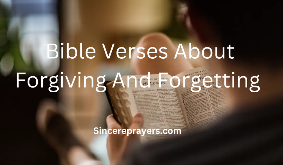  Bible Verses About Forgiving And Forgetting