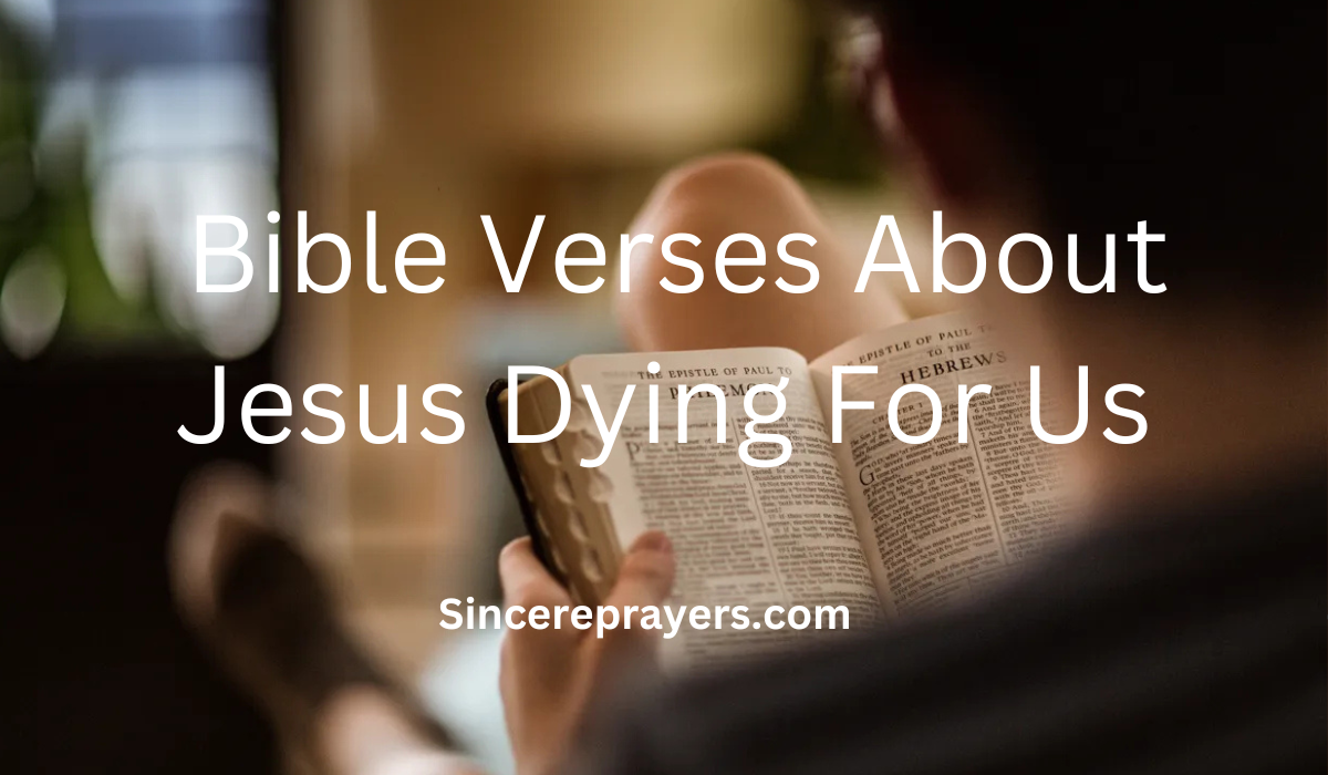 35 Most Powerful Bible Verses About Jesus Dying For Us