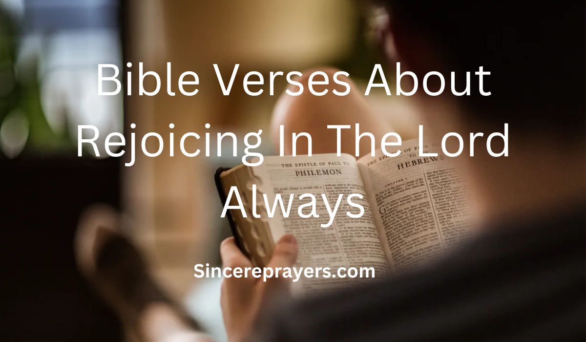 35 Most Amazing Bible Verses About Rejoicing In The Lord Always