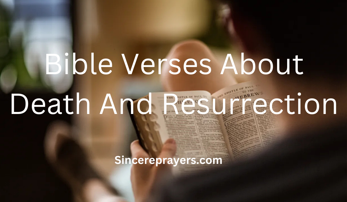 35 Most Powerful Bible Verses About Death And Resurrection