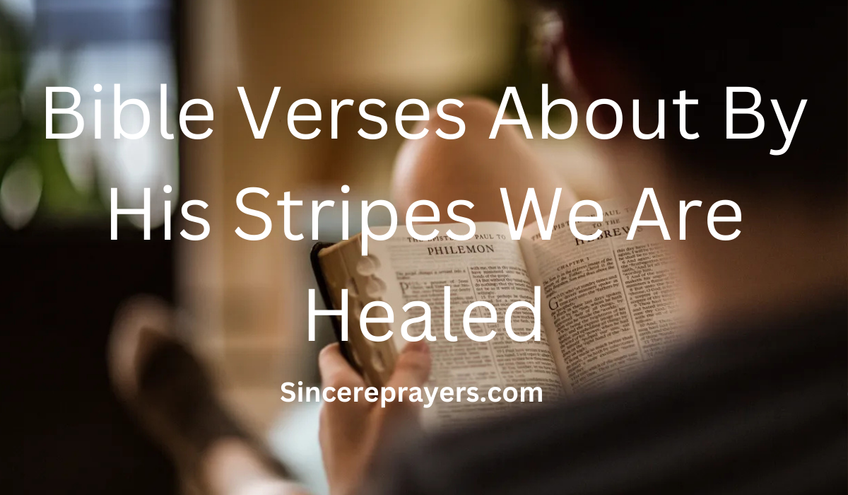 35 Most Effective Bible Verses About By His Stripes We Are Healed