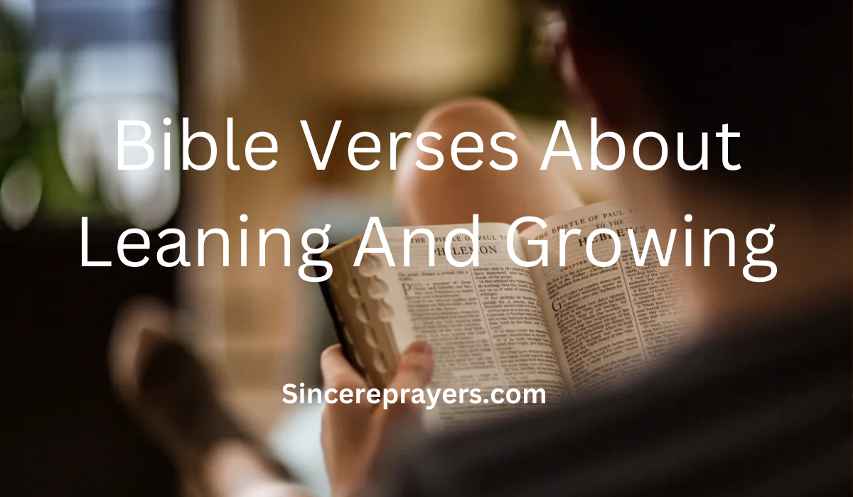 35 Inspiring Bible Verses About Leaning And Growing