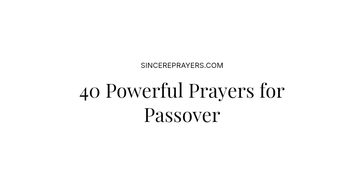 40 Powerful Prayers for Passover