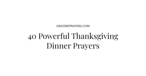 40 Powerful Thanksgiving Dinner Prayers