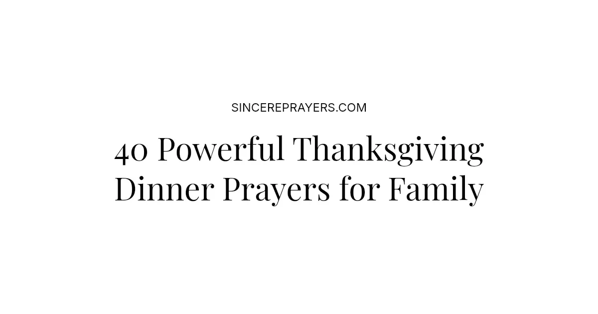 40 Powerful Thanksgiving Dinner Prayers for Family