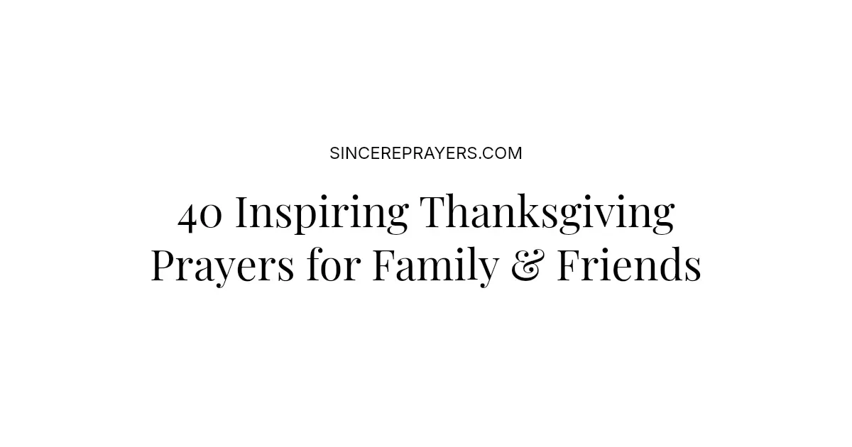 40 Inspiring Thanksgiving Prayers for Family And Friends