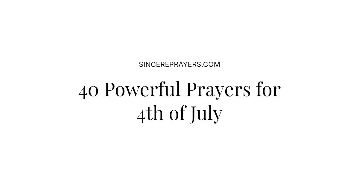 40 Powerful Prayers for 4th of July - Independence Day