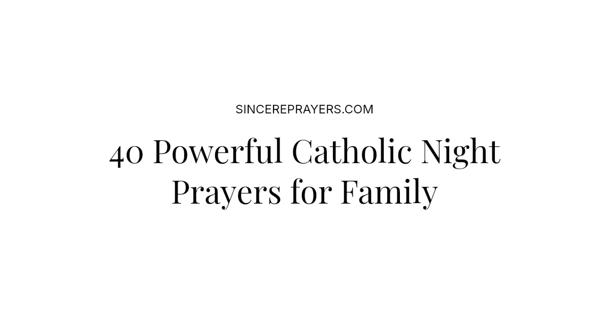 40 Powerful Catholic Night Prayers for Family