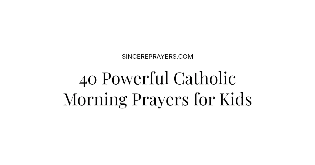 40 Powerful Catholic Morning Prayers for Kids