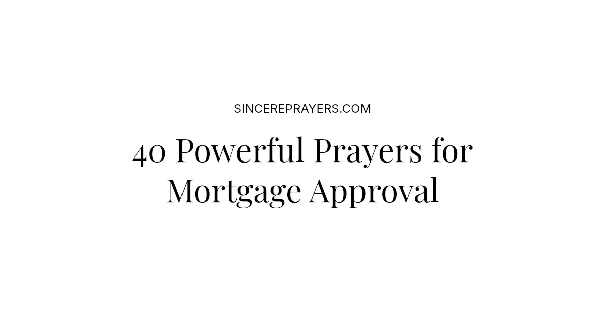 40 Powerful Prayers for Mortgage Approval