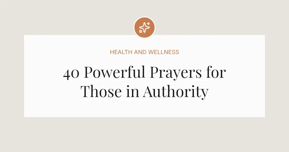 40 Powerful Prayers for Those in Authority