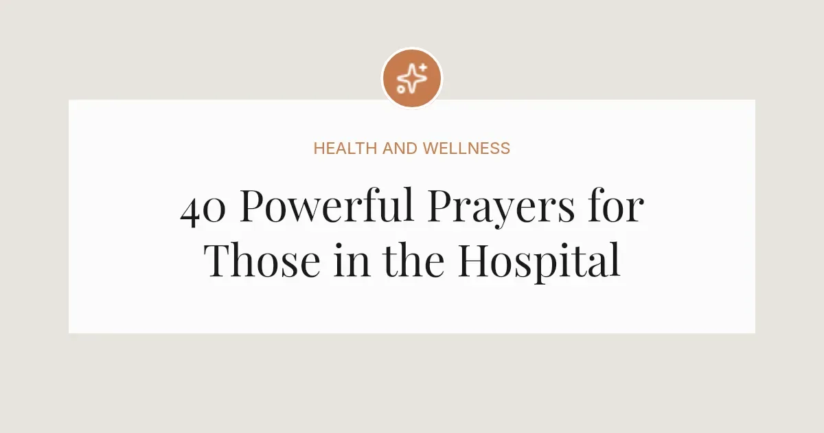 40 Powerful Prayers for Those in the Hospital