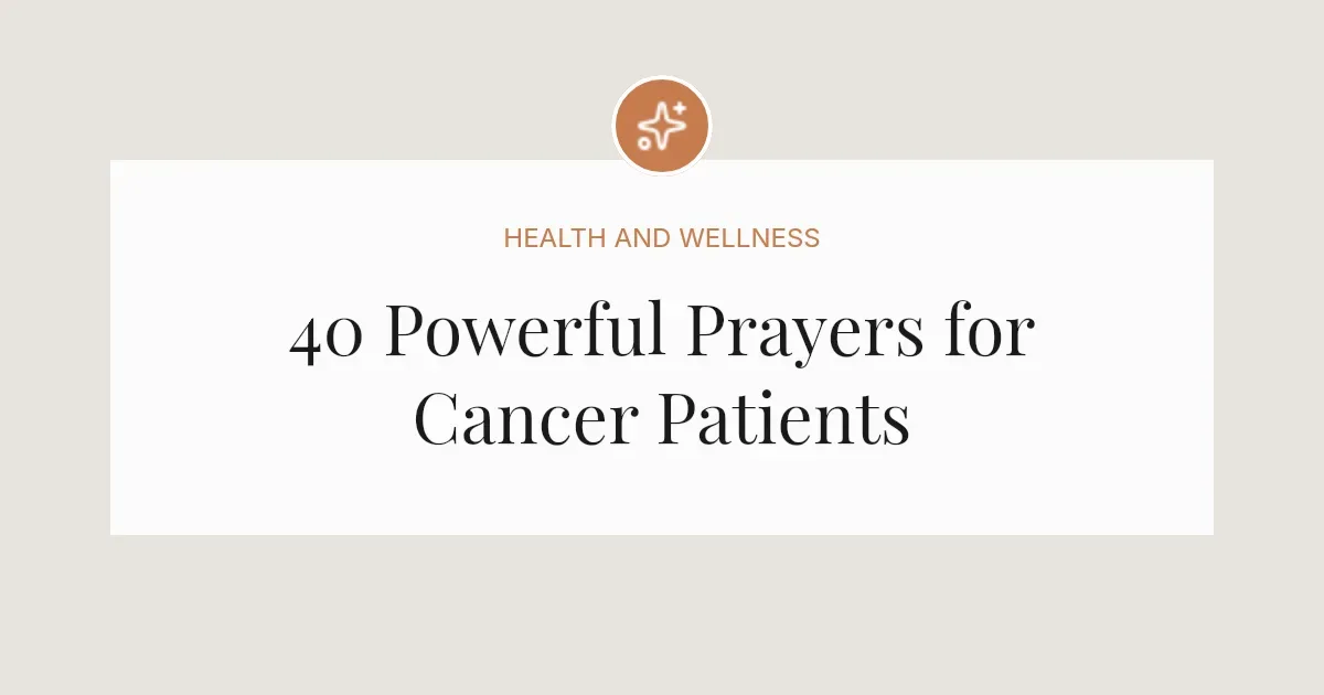 40 Powerful Prayers for Cancer Patients