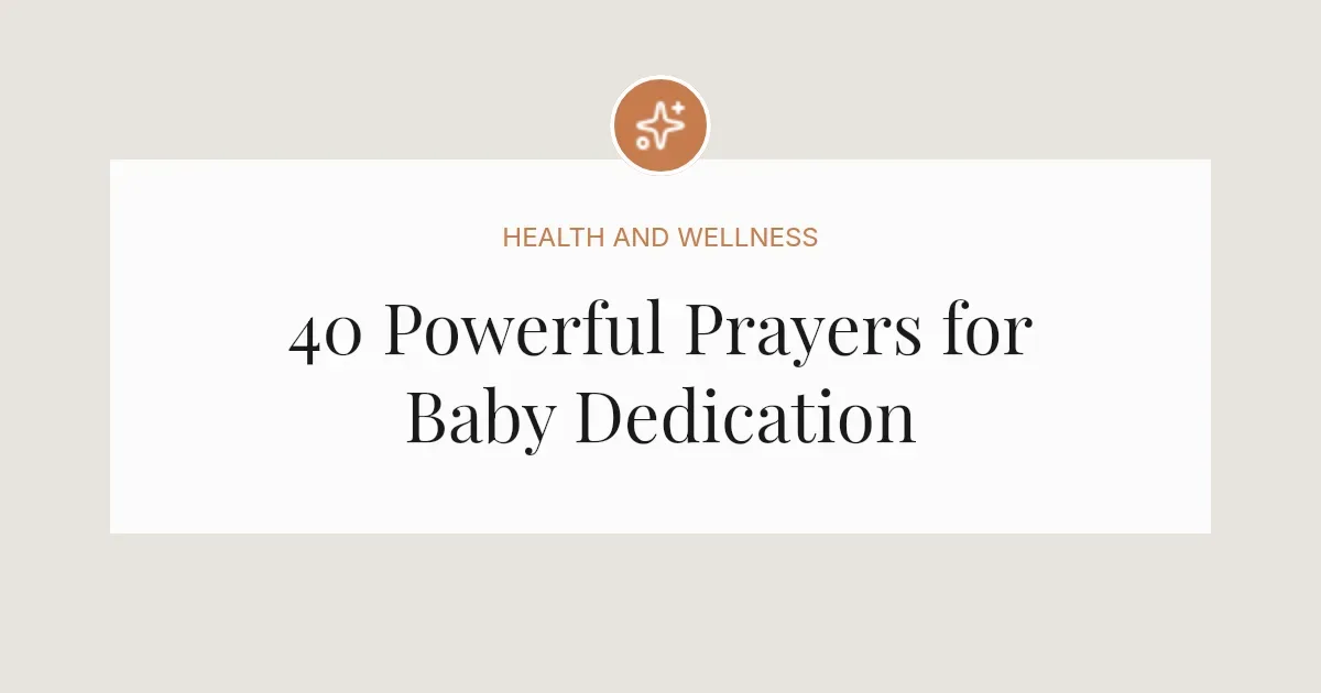 40 Powerful Prayers for Baby Dedication
