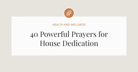 40 Powerful Prayers for House Dedication