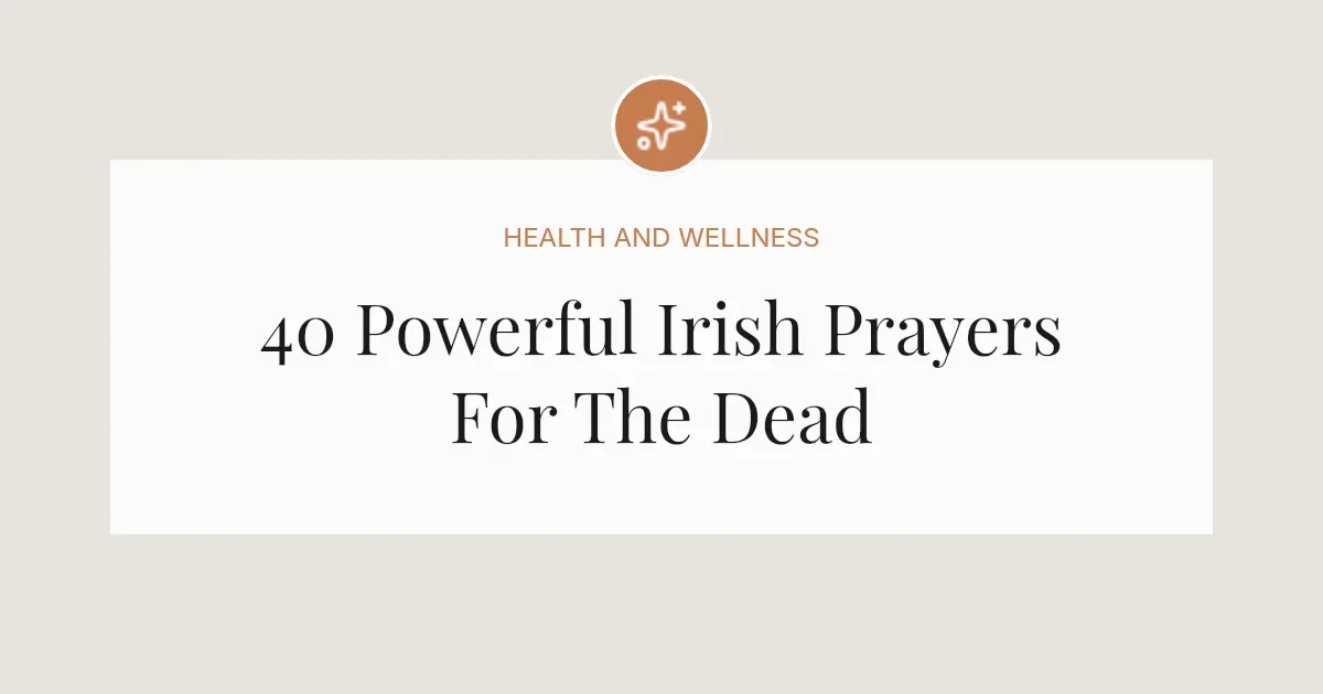 40 Powerful Irish Prayers For The Dead