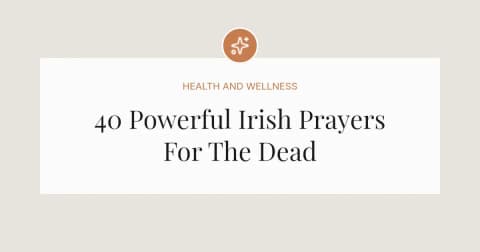 40 Powerful Irish Prayers For The Dead