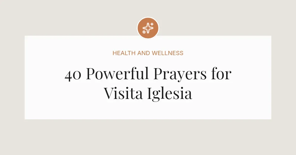 40 Powerful Prayers for Visita Iglesia