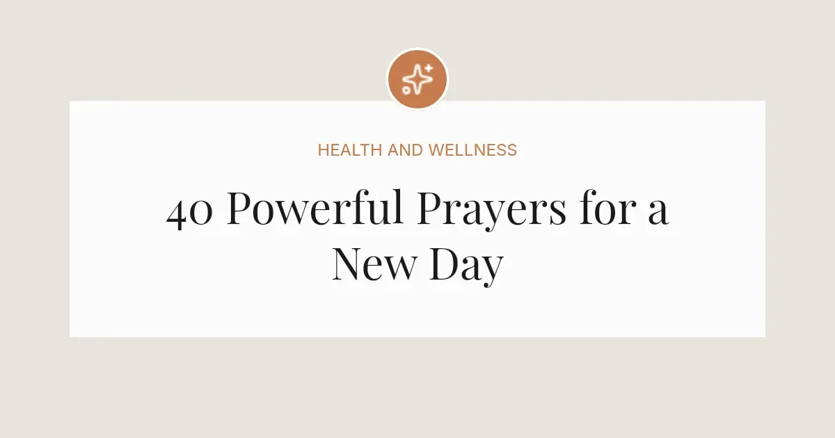40 Powerful Prayers for a New Day