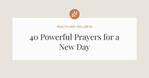 40 Powerful Prayers for a New Day