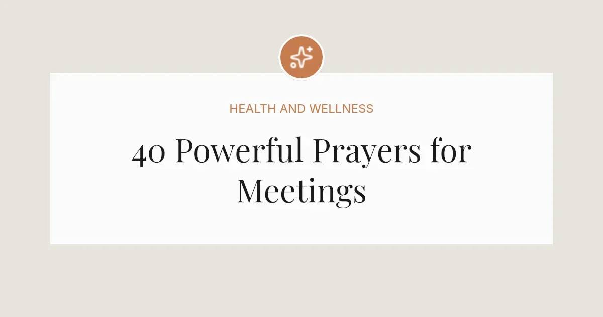 40 Powerful Prayers for Meetings