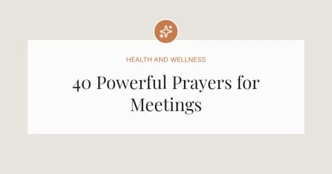 40 Powerful Prayers for Meetings