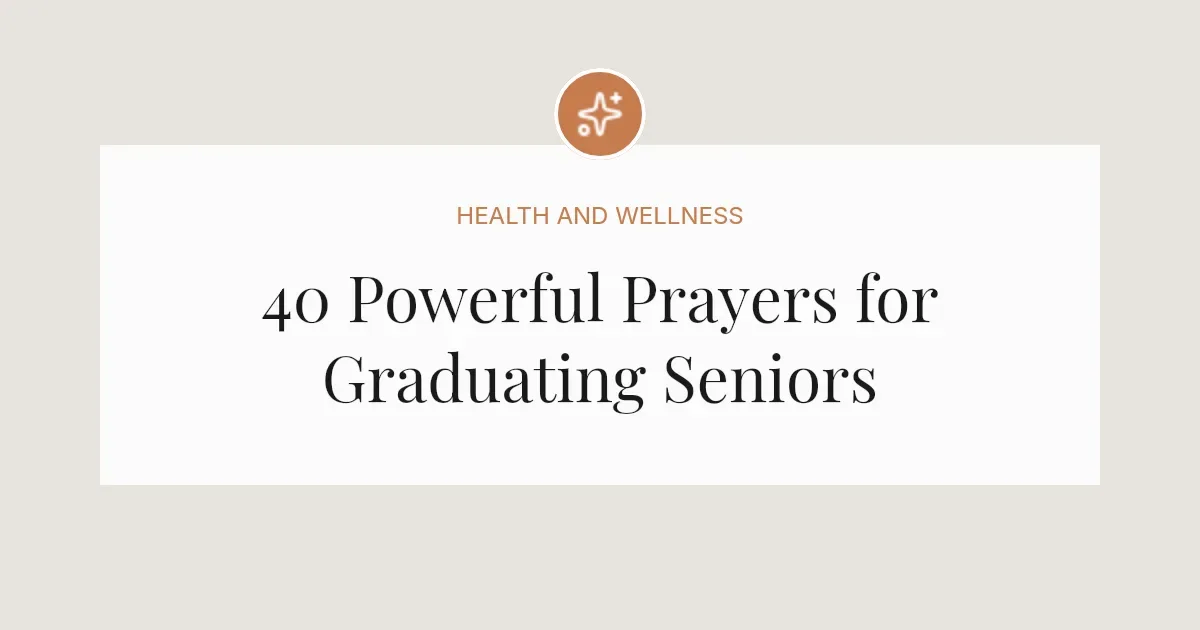 40 Powerful Prayers for Graduating Seniors