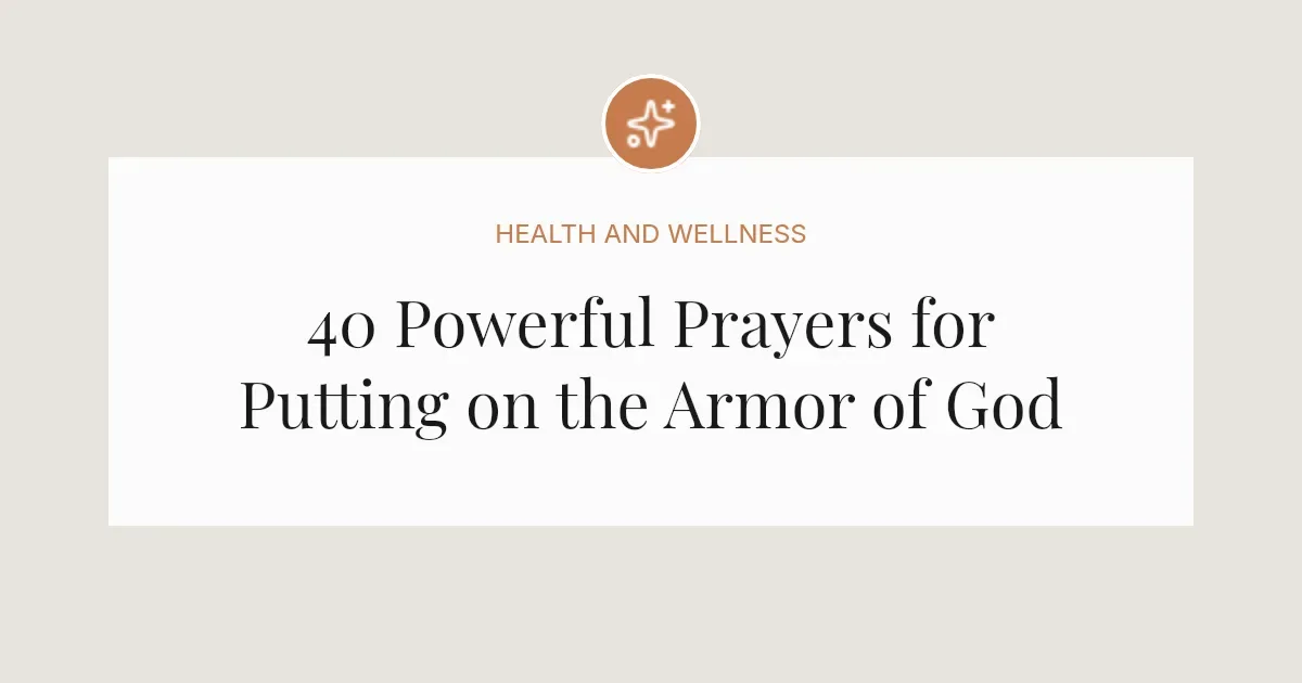40 Powerful Prayers for Putting on the Armor of God